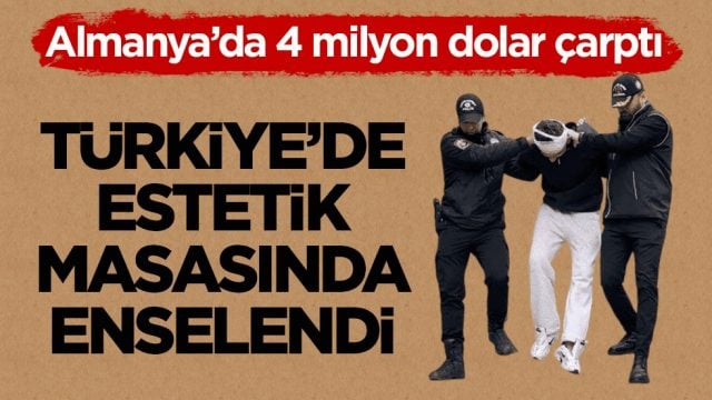 Almanya&rsquo;da 4 milyon dolar &ccedil;arptı! T&uuml;rkiye&rsquo;de estetik masasında enselendi