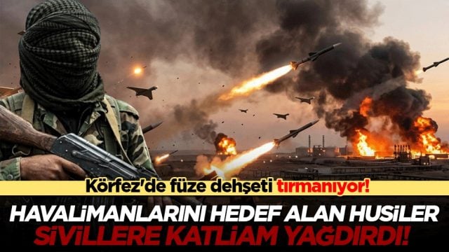 Havalimanlarını hedef alan Husiler sivillere katliam yağdırdı! K&ouml;rfez'de f&uuml;ze dehşeti tırmanıyor!