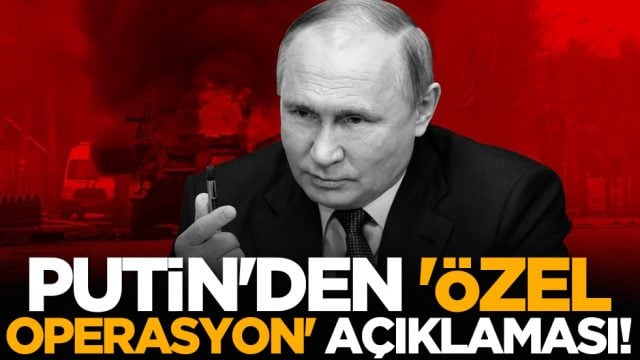 Putin'den '&ouml;zel operasyon' a&ccedil;ıklaması!