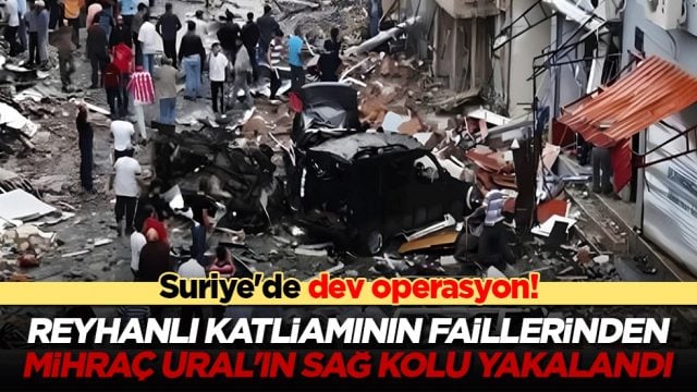 Suriye'de dev operasyon! Reyhanlı katliamının faillerinden Mihra&ccedil; Ural'ın sağ kolu yakalandı