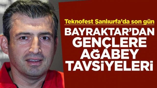 Teknofest Şanlıurfa&rsquo;da son g&uuml;n! Bayraktar'dan gen&ccedil;lere ağabey tavsiyeleri