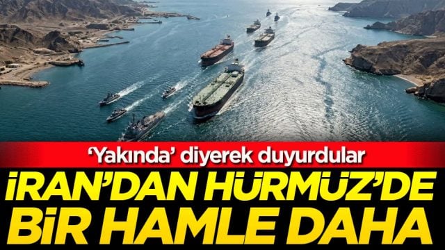 &lsquo;Yakında&rsquo; diyerek duyurdular: İran'dan H&uuml;rm&uuml;z'de bir hamle daha!