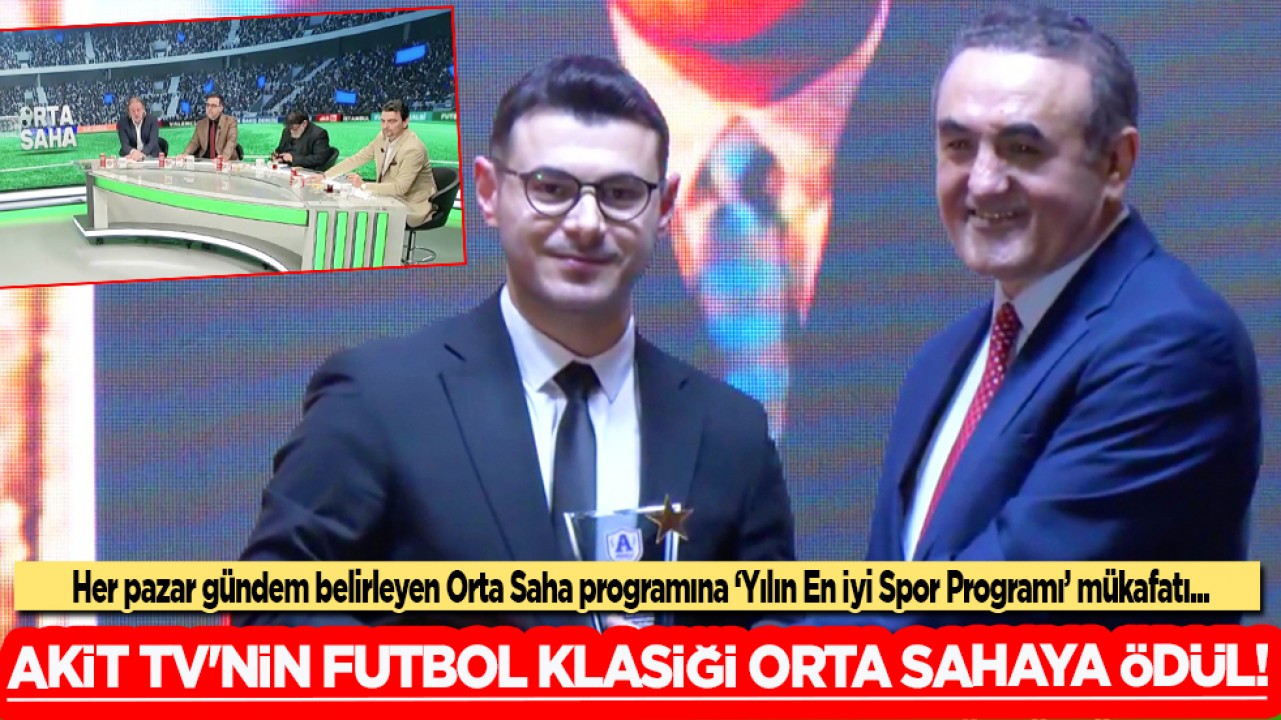 AKİT TV'nin futbol klasiği Orta Saha'ya ödül...