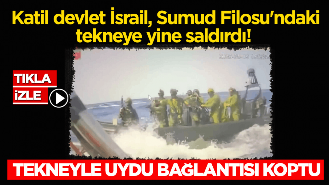 Katil devlet İsrail Sumud Filosu'ndaki tekneye yine saldırdı! Tekneyle uydu bağlantısı koptu