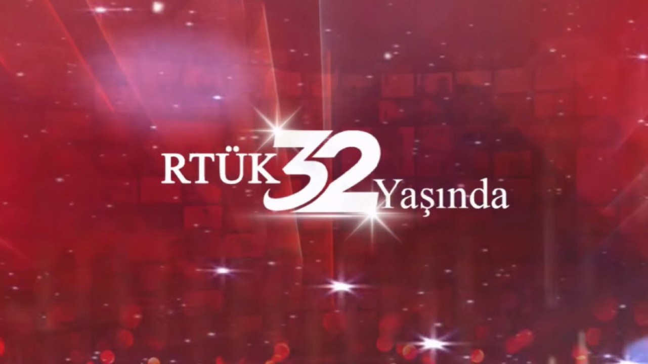 RTÜK 32 yaşında! 