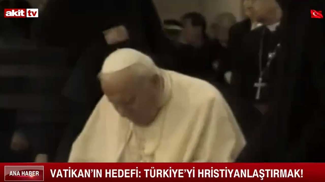 Vatikan'ın hedefi: Türkiye'yi Hristiyanlaştırmak!