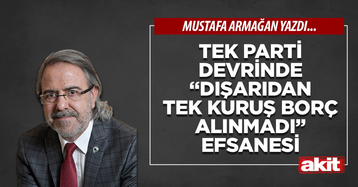 Tek Parti devrinde “dışarıdan tek kuruş borç alınmadı” efsanesi 