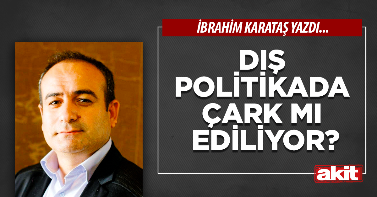 Dış politikada çark mı ediliyor?