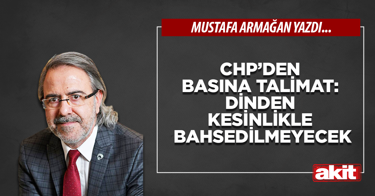CHP’den basına talimat: Dinden kesinlikle bahsedilmeyecek
