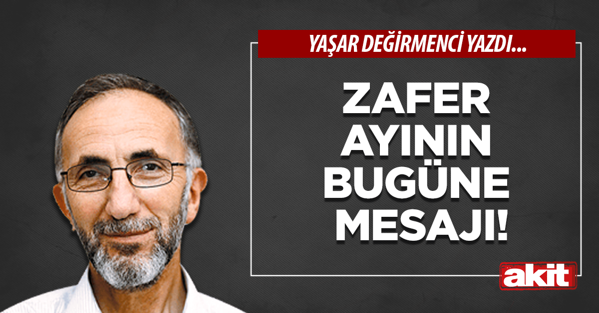Zafer ayının bugüne mesajı!