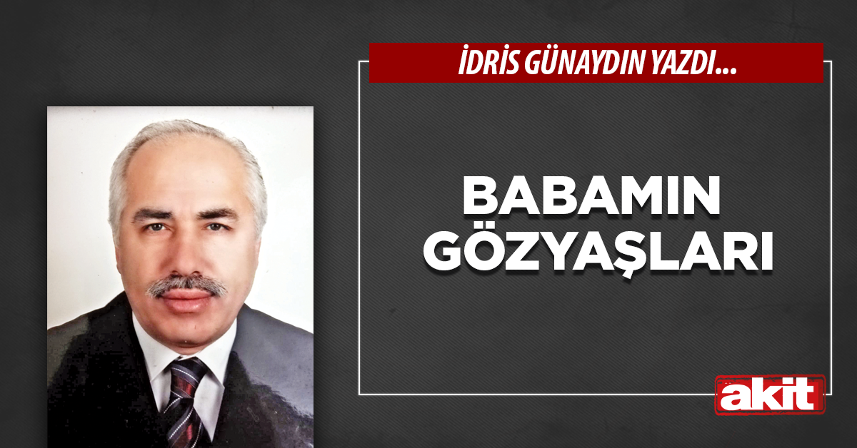 Babamın gözyaşları