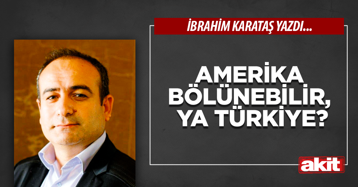 Amerika bölünebilir, ya Türkiye?