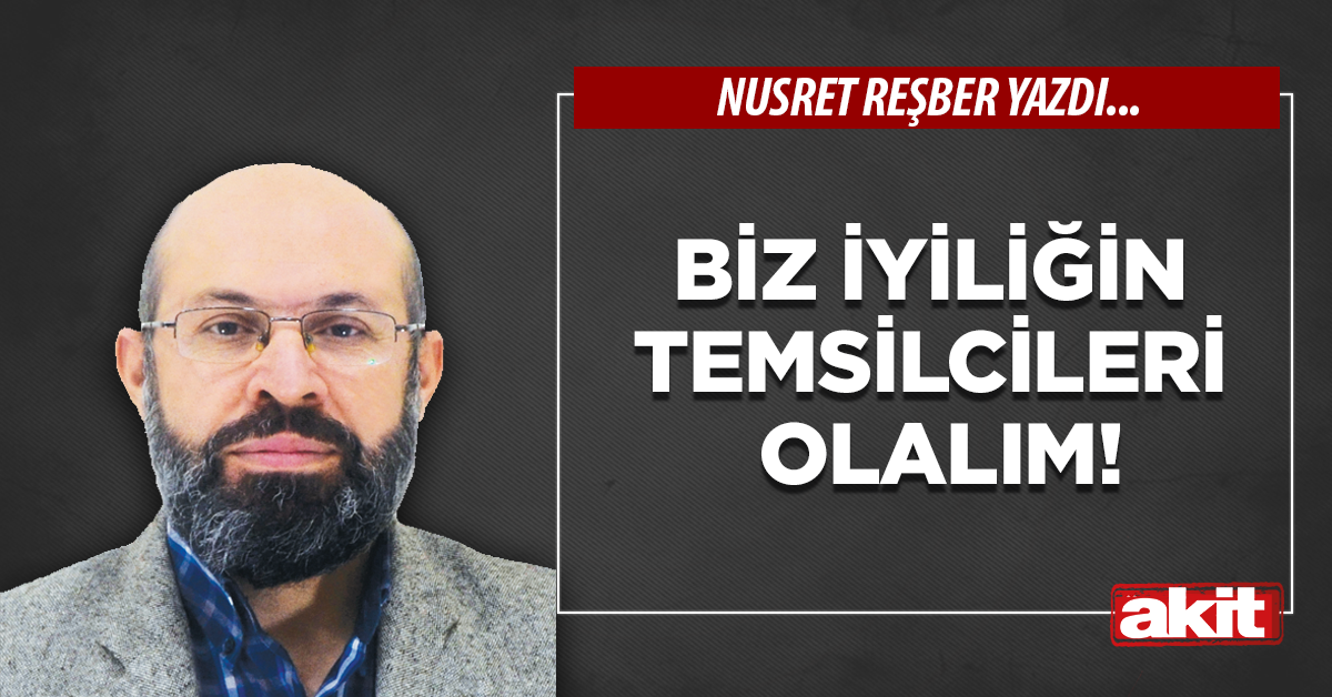 Biz iyiliğin temsilcileri olalım!