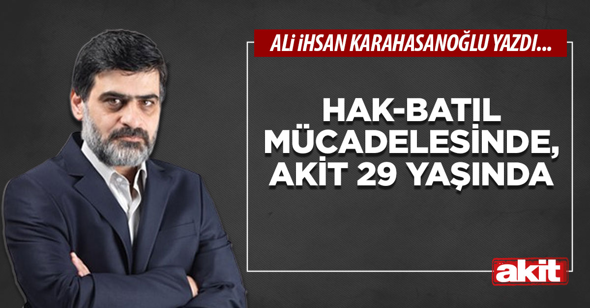 Hak-batıl mücadelesinde, Akit 29 yaşında