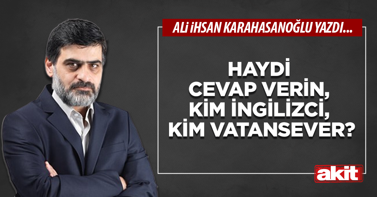 Haydi cevap verin, kim İngilizci, kim vatansever?
