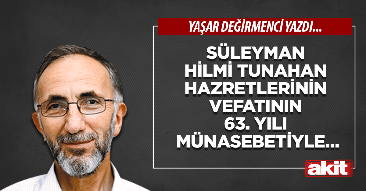 Süleyman Hilmi Tunahan Hazretlerinin Vefatının 63. yılı münasebetiyle…