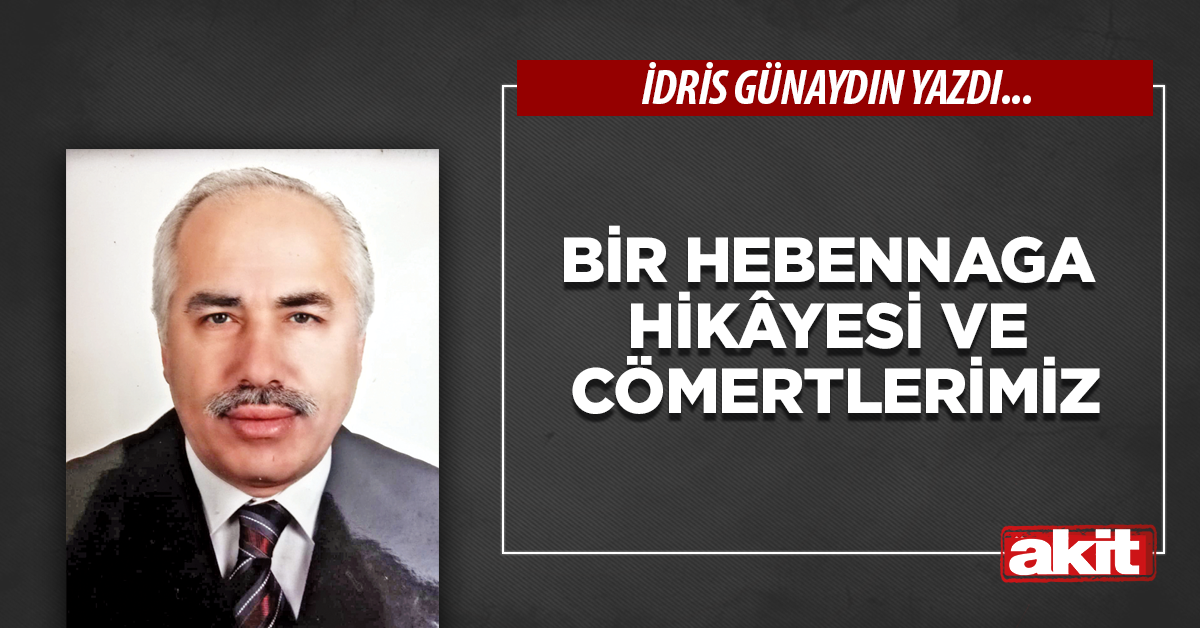 Bir hebennaga hikâyesi ve cömertlerimiz