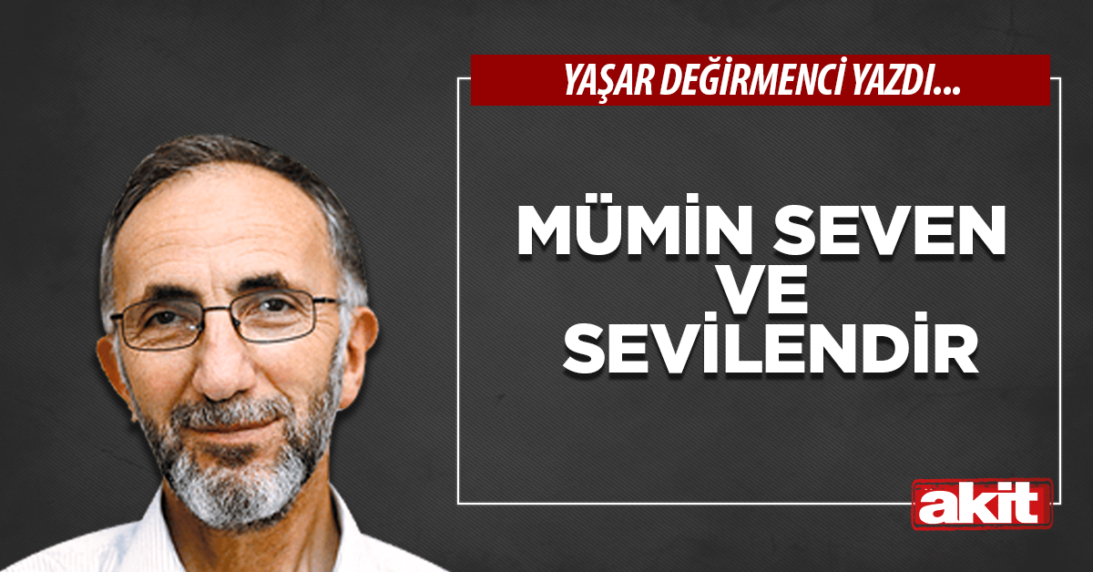 Mümin seven ve sevilendir