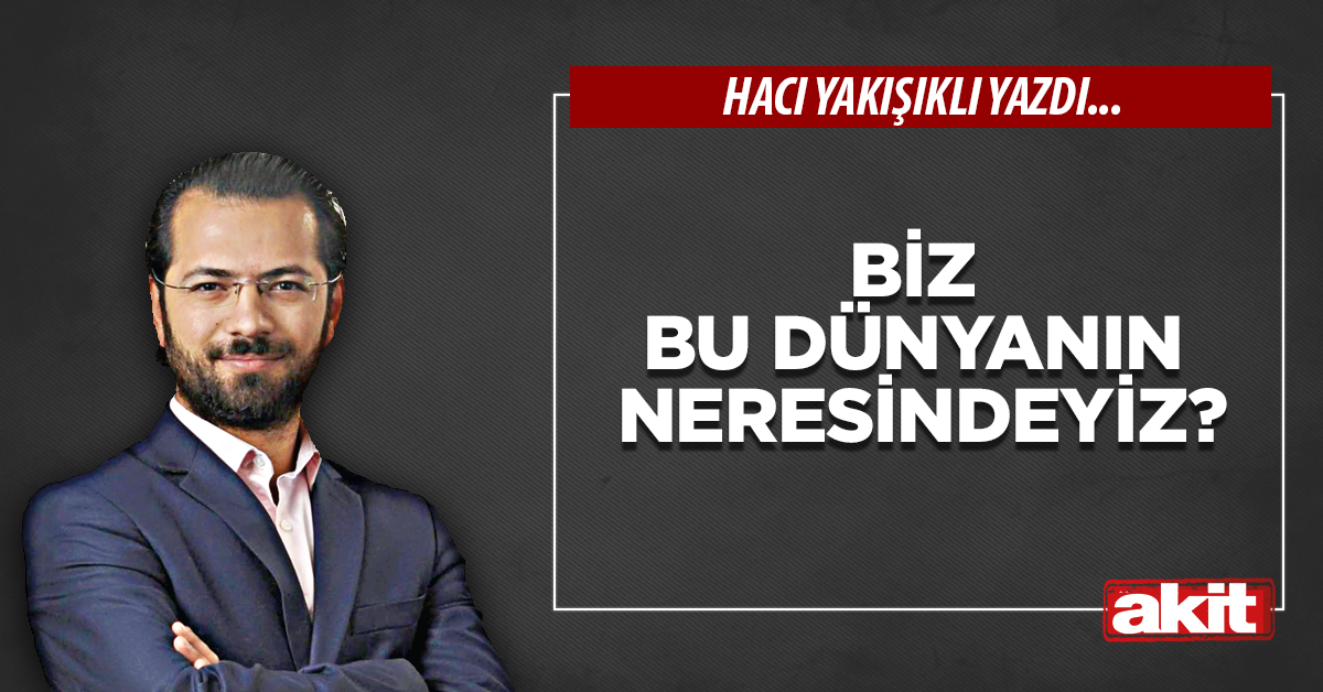 Biz bu dünyanın neresindeyiz?