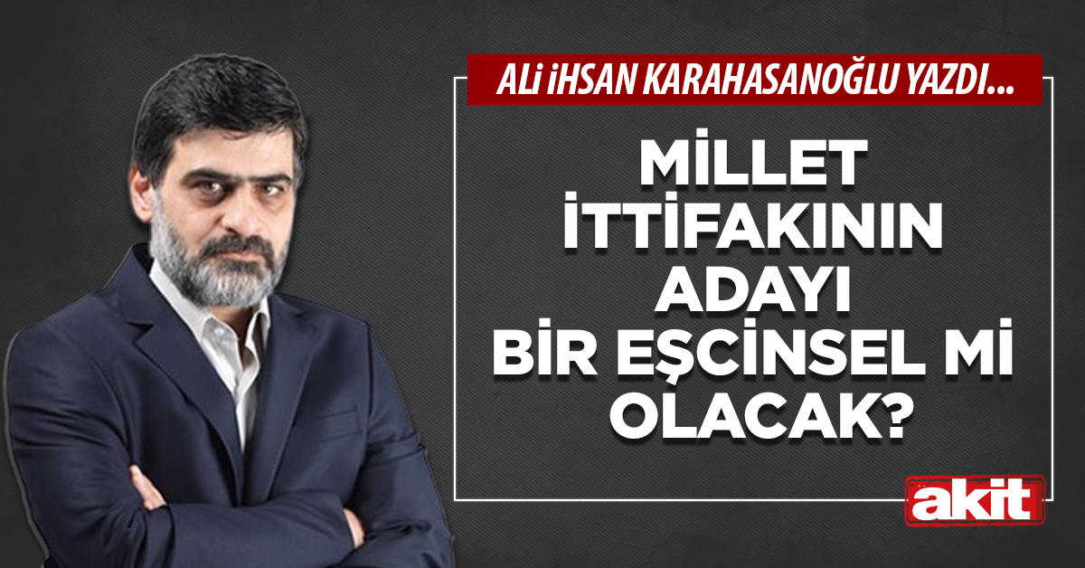 Millet ittifakının adayı bir eşcinsel mi olacak?