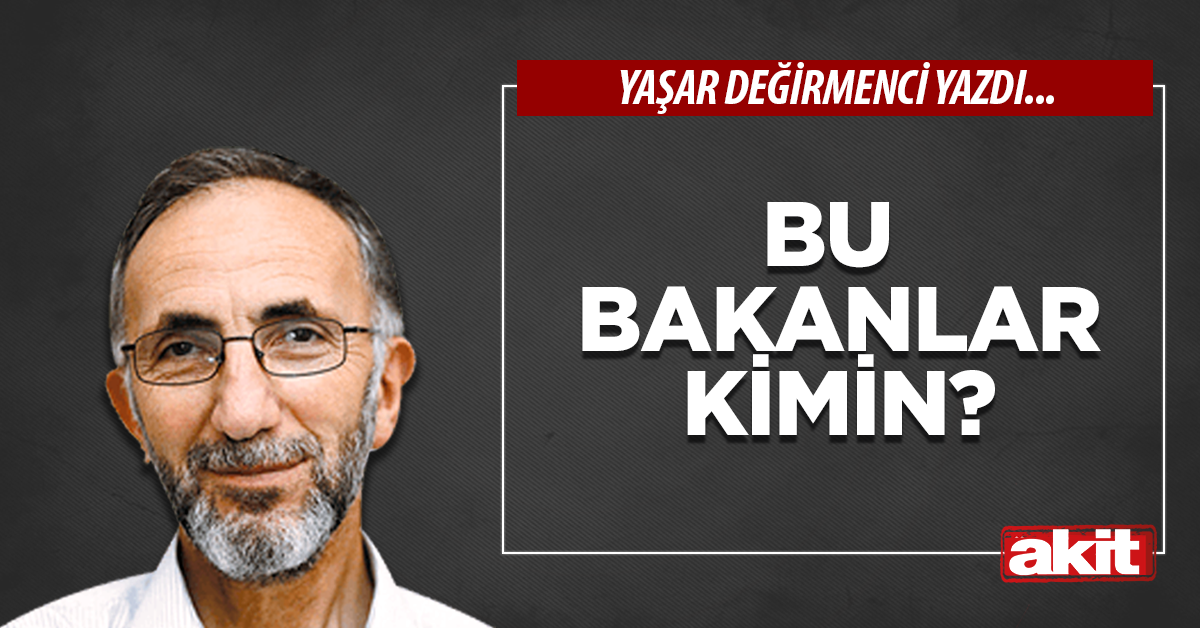 Bu bakanlar kimin?