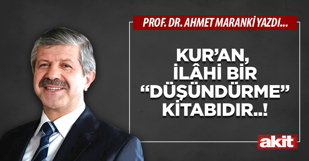 Kur’an, ilâhi bir “düşündürme” kitabıdır..!
