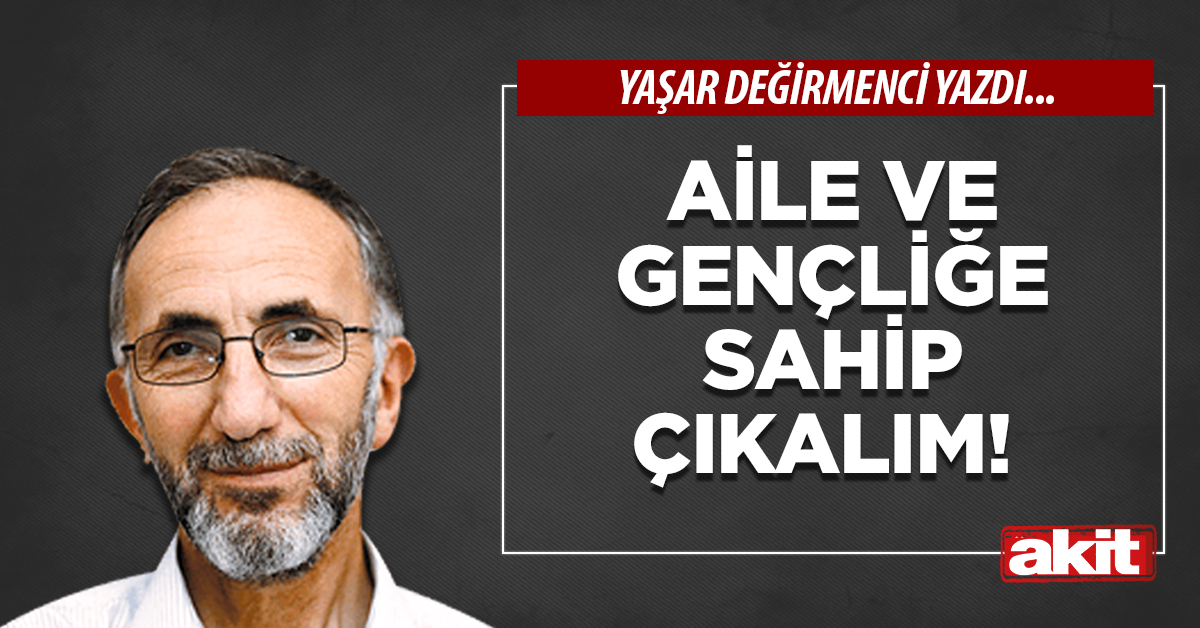 Aile ve gençliğe sahip çıkalım!
