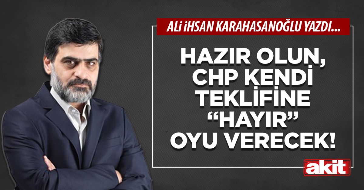 Hazır olun, CHP kendi teklifine “hayır” oyu verecek!