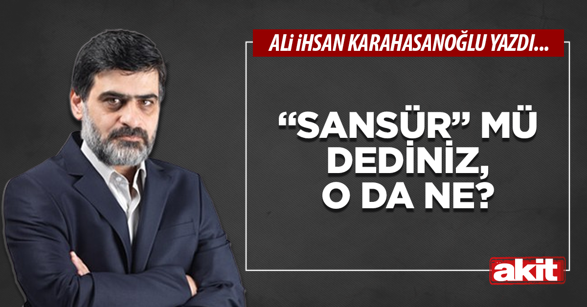 “Sansür” mü dediniz, o da ne?
