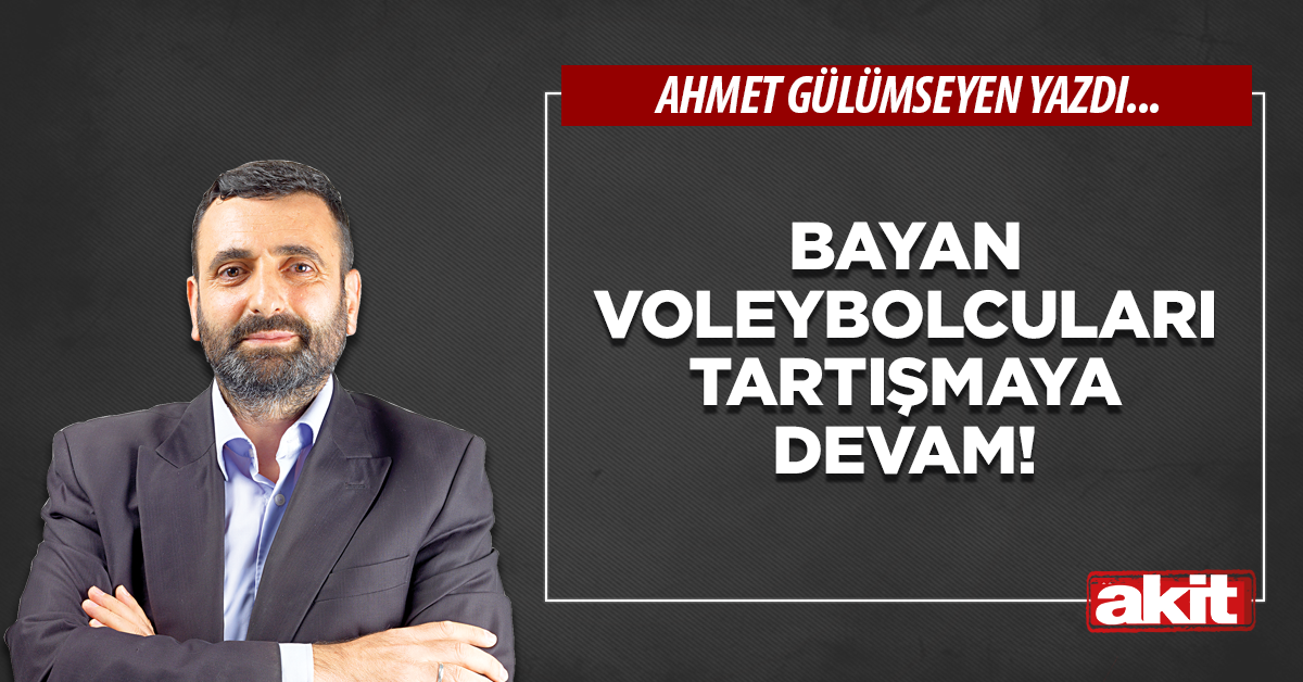 Bayan voleybolcuları tartışmaya devam!