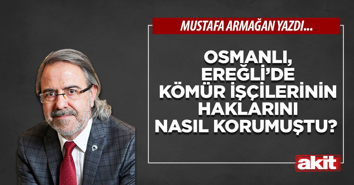 Osmanlı, Ereğli’de kömür işçilerinin haklarını nasıl korumuştu? 