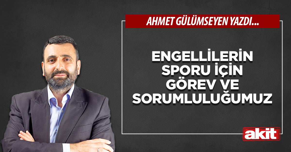 Engellilerin sporu için görev ve sorumluluğumuz