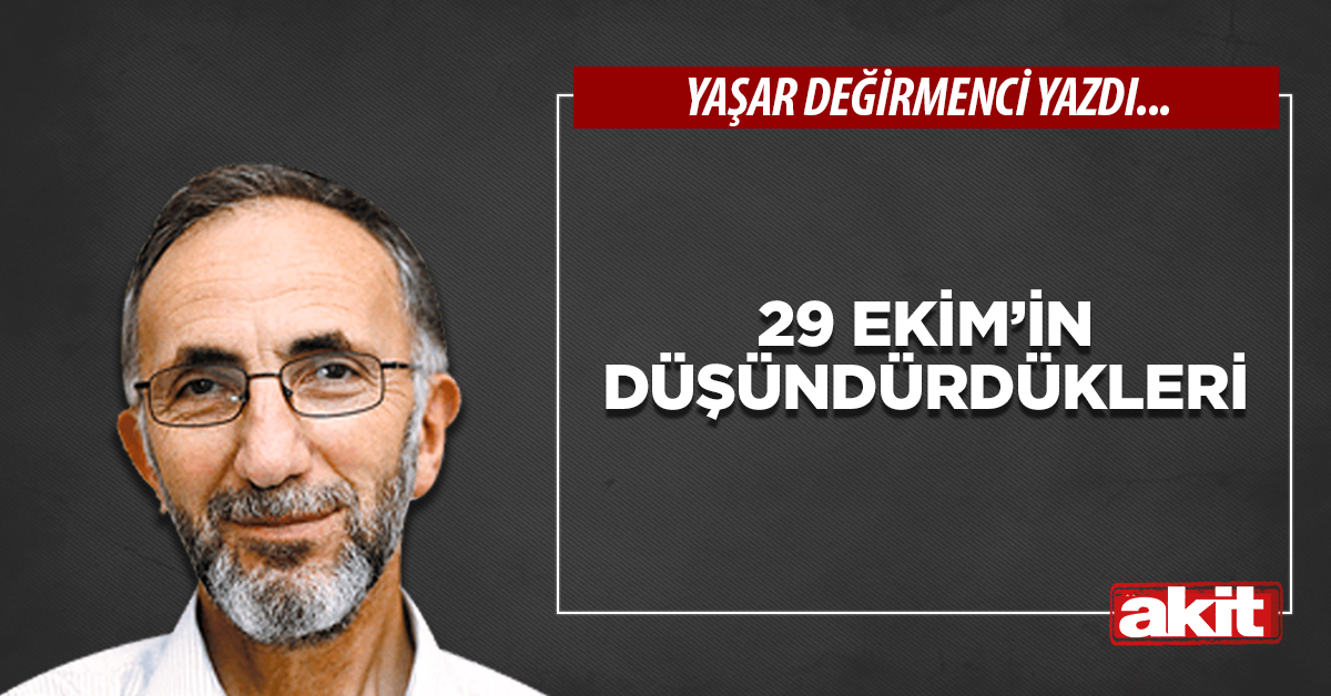 29 Ekim’in Düşündürdükleri