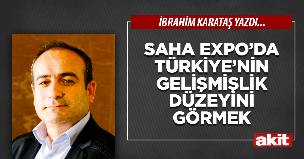 SAHA EXPO’da Türkiye’nin gelişmişlik düzeyini görmek