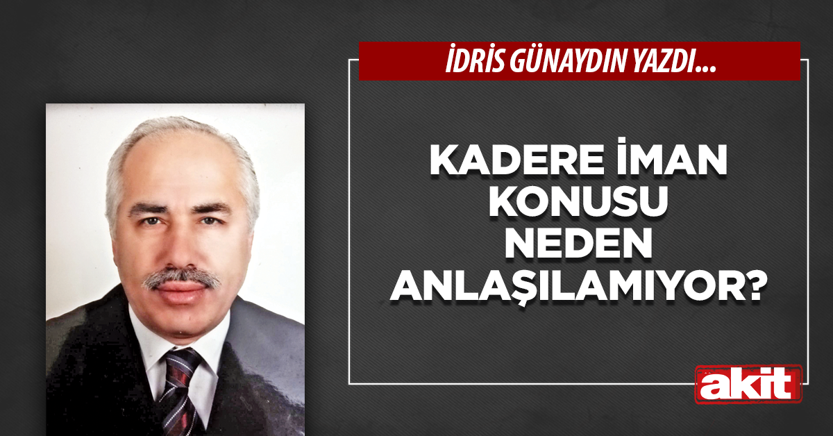Kadere iman konusu neden anlaşılamıyor?