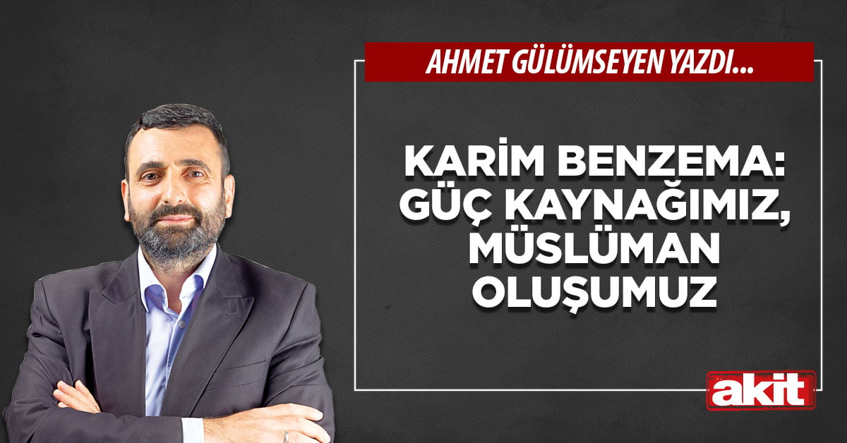 Karim Benzema: Güç kaynağımız, Müslüman oluşumuz