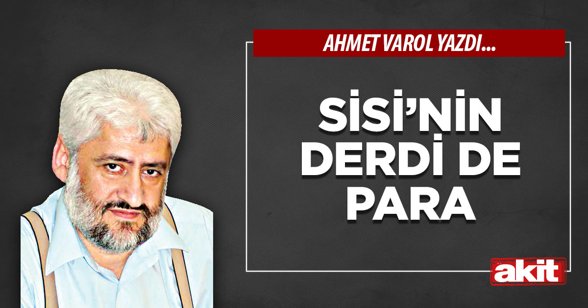 Sisi’nin derdi de para