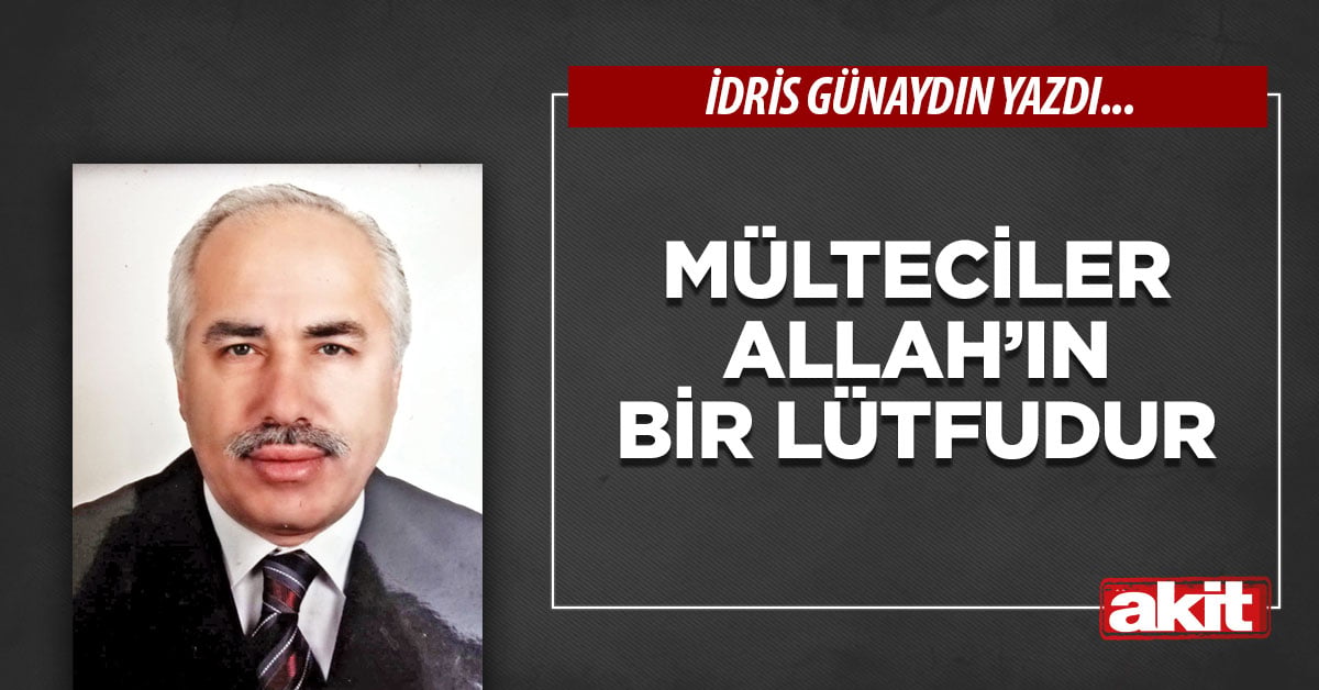 Mülteciler Allah’ın bir lütfudur