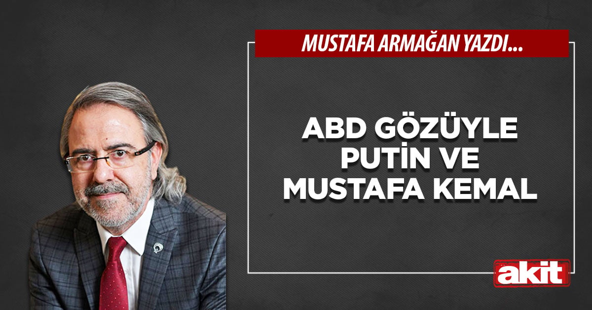 ABD gözüyle Putin ve Mustafa Kemal