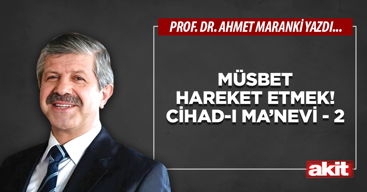 Müsbet hareket etmek! Cihad-ı ma’nevi - 2