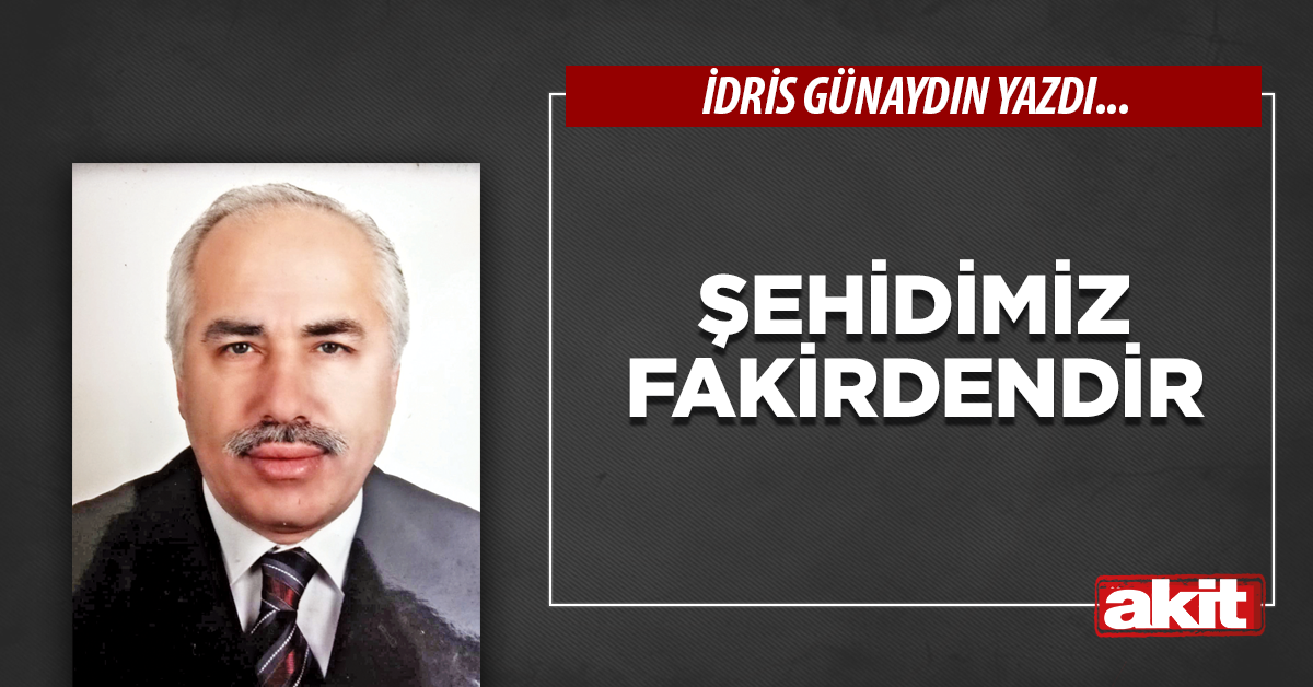 Şehidimiz fakirdendir
