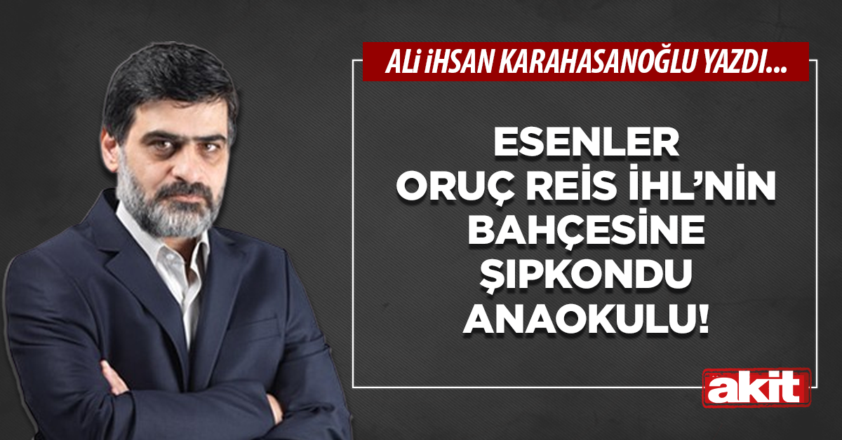 Esenler Oruç Reis İHL’nin bahçesine şıpkondu anaokulu!