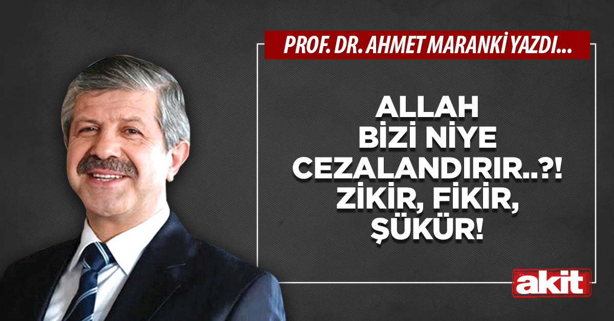 Allah bizi niye cezalandırır..?! Zikir, fikir, şükür!