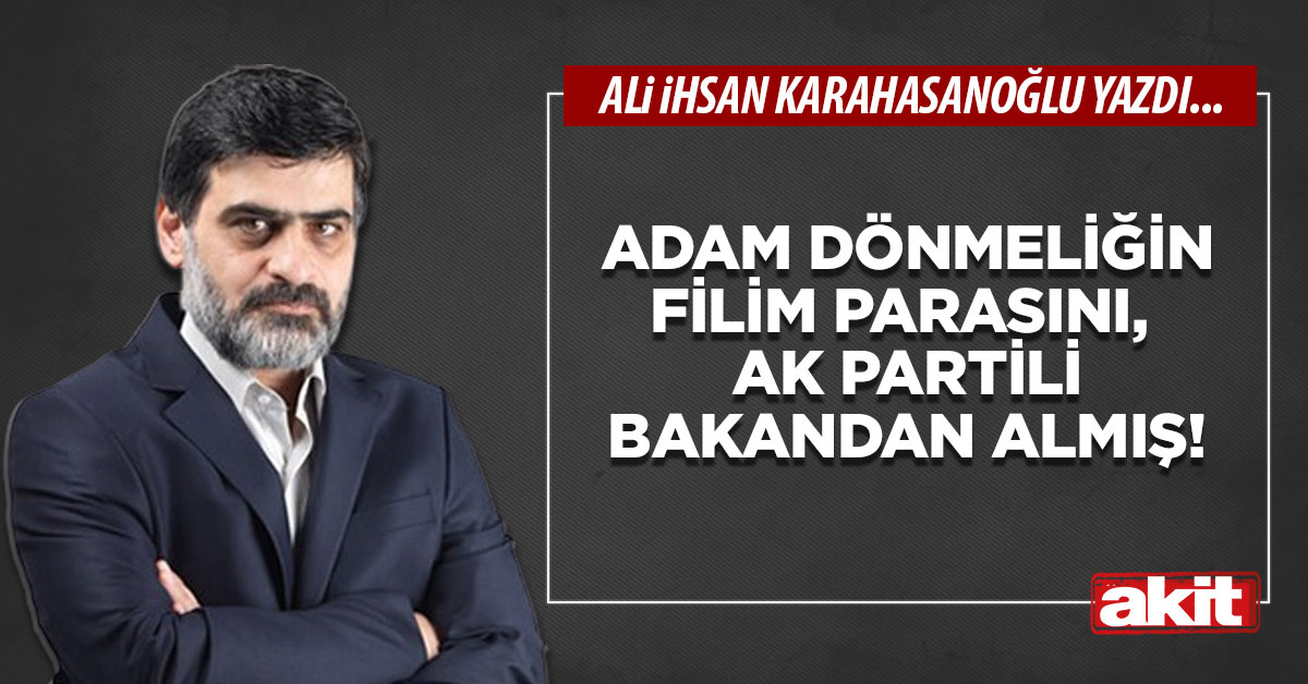 Dönmeliğin film parasını, AK Partili bakandan almış!