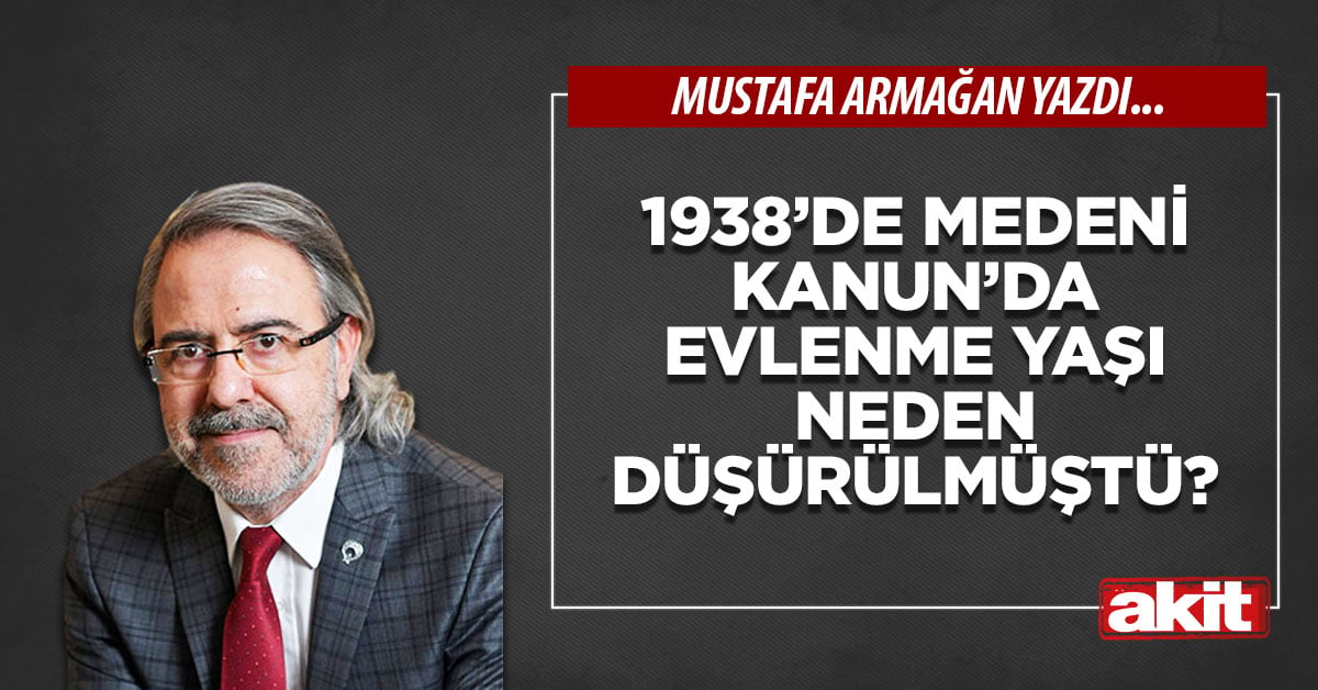 1938’de Medeni Kanun’da evlenme yaşı neden düşürülmüştü?