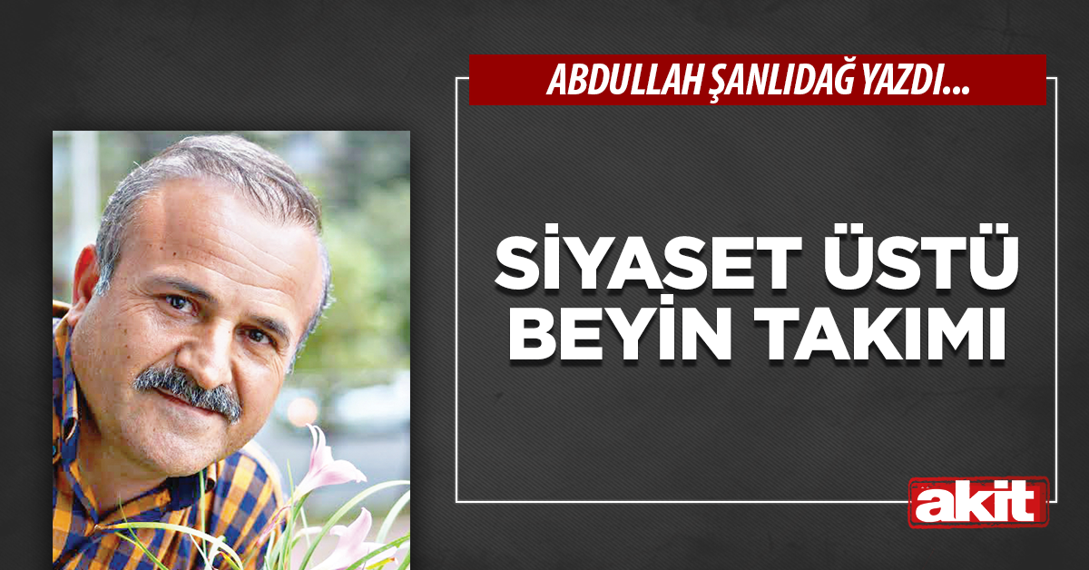 Siyaset üstü beyin takımı