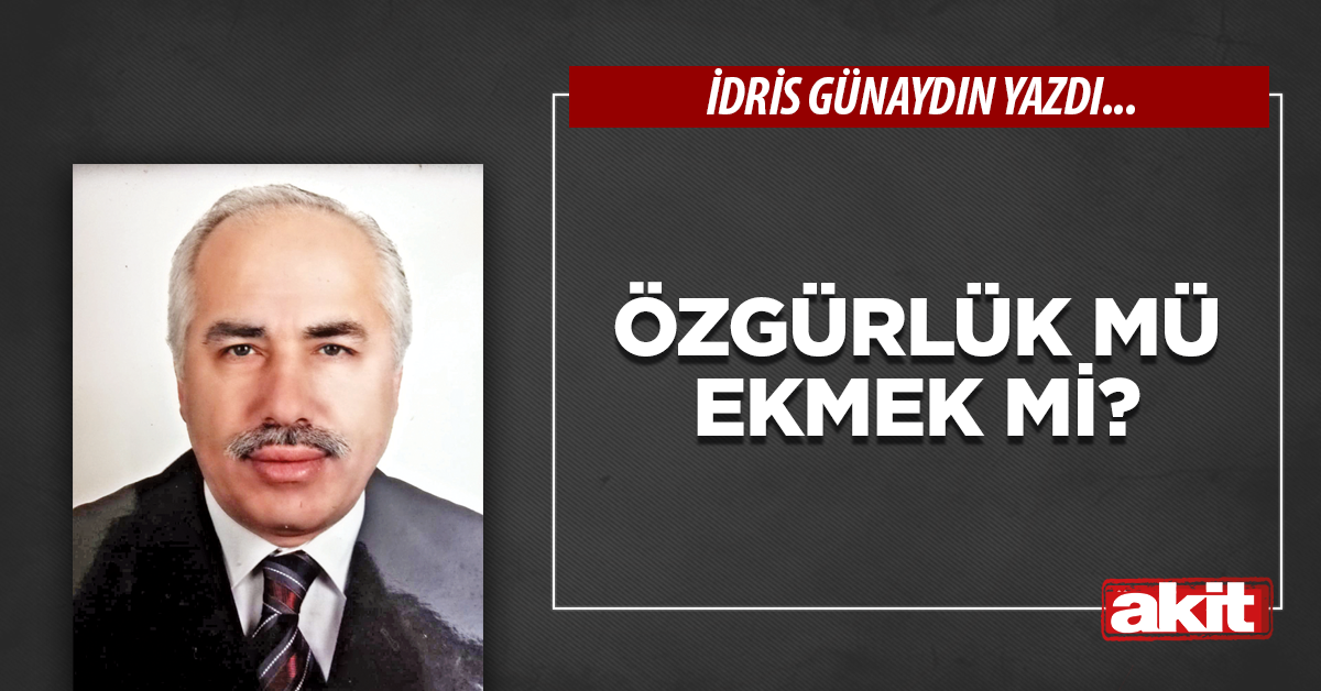 Özgürlük mü ekmek mi?