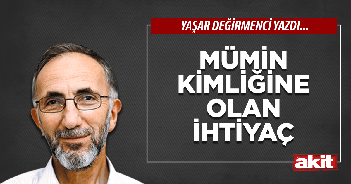 Mümin kimliğine olan ihtiyaç