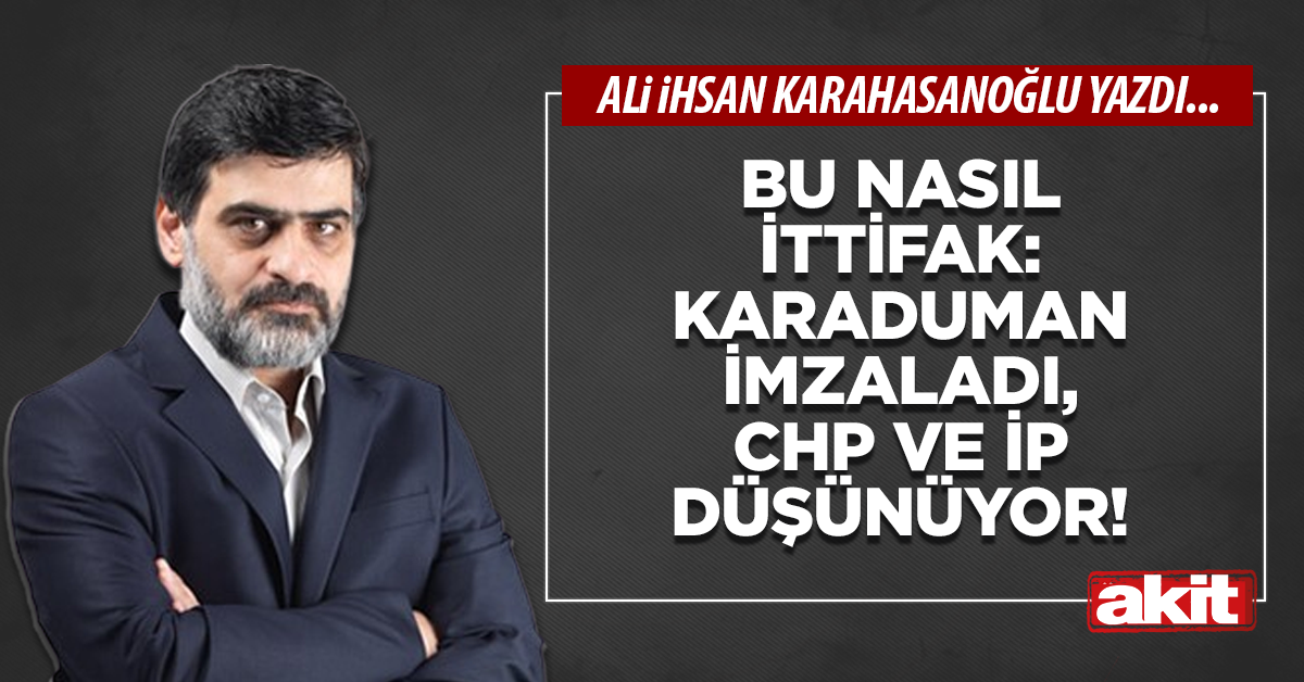 Bu nasıl ittifak: Karaduman imzaladı, CHP ve İP düşünüyor!