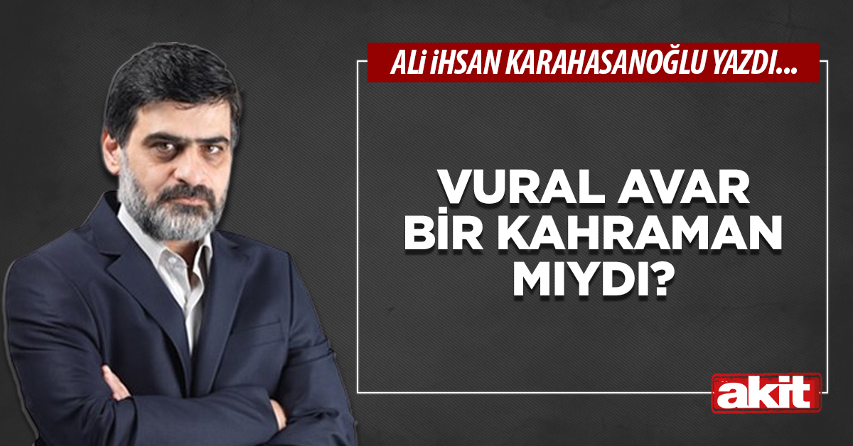 Vural Avar bir kahraman mıydı?